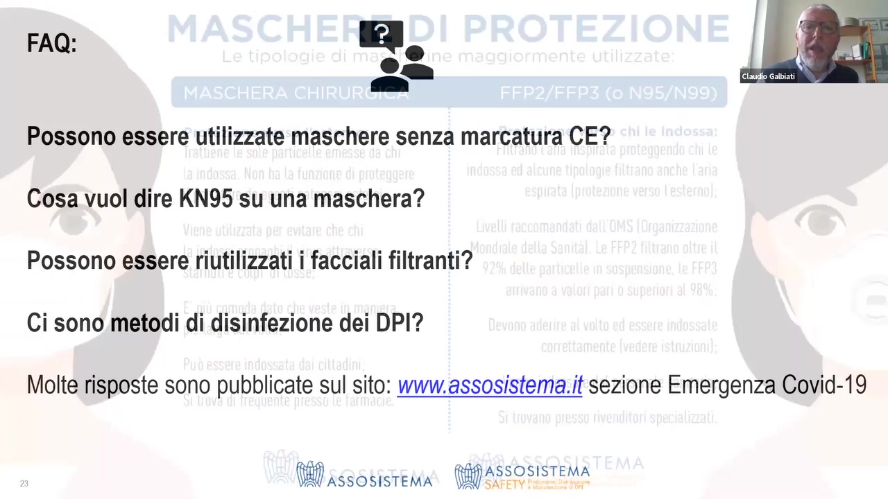 FAQ: n.

 

Possono essere utilizzate maschere senza marcatura CE?
Cosa vuol dire KN95 su una maschera?

Possono essere riutilizzati i facciali filtranti?

Ci sono metodi di disinfezione dei DPI?

Molte risposte sono pubblicate sul sito: www.assosistema.it sezione Emergenza Covid-19

" ASSOSISTEM
 ASSOS|STEMA W A